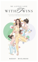 My Little Life with Twins: A Journey of Spiritual Growth, Resilience, and Love in the Heart of Motherhood B0FPYPCRWM Book Cover