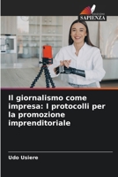 Il giornalismo come impresa: I protocolli per la promozione imprenditoriale (Italian Edition) 6208502624 Book Cover