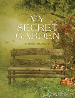 My Secret Garden: Poems by Carol Chkoreff 1477662405 Book Cover