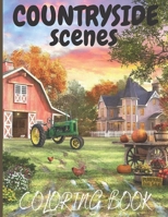 Countryside Scenes Coloring Book: Awesome Coloring Book For Adult, Relaxing Coloring Pages Including Beautiful Country Gardens, Cute Farm Animals and Relaxing Countryside Landscapes B08Y4HBB5Q Book Cover