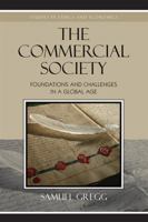 The Commercial Society: Foundations and Challenges in a Global Age (Studies in Ethics and Economics) 073911994X Book Cover