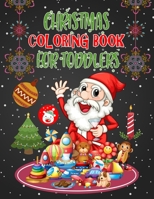Christmas Coloring Book For Toddlers: Christmas Coloring Books For Adults, Christmas Coloring Book For Toddlers. 50 Pages 8.5x 11 1708252517 Book Cover