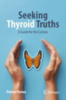 Seeking Thyroid Truths: A Guide for the Curious 3031582861 Book Cover