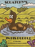 Squatchy's In His Puddle B0B64LTPQR Book Cover