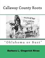 Callaway County Roots: "Oklahoma or Bust" 1985367025 Book Cover