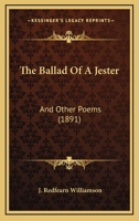 The Ballad Of A Jester: And Other Poems 1241052492 Book Cover