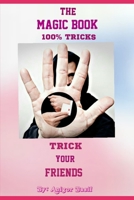 The Magic Book: Trick Your Friends B08KTWXK9M Book Cover