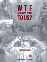 WTF Is Happening To Us? 0645118907 Book Cover