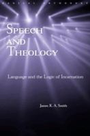Speech and Theology: Language and the Logic of Incarnation 0415276969 Book Cover