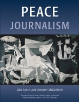 Peace Journalism (Conflict & Peacebuilding) 1903458501 Book Cover