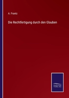 Die Rechtfertigung durch den Glauben 3375117663 Book Cover