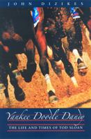 Yankee Doodle Dandy: The Life and Times of Tod Sloan 0300083343 Book Cover