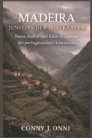MADEIRA JENSEITS DER POSTKARTEN: Natur, Kultur und Küstenregionen der portugiesischen Atlantikinsel (German Edition) B0GKVLZXYQ Book Cover