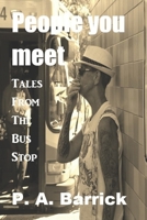 People You Meet: Tales from the Bus Stop 1705547761 Book Cover