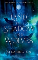 Land of Shadow and Wolves (The Wynera Kingdom) B0GS4BQ3DW Book Cover