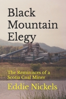 Black Mountain Elegy: The Reminisces of a Scotia Coal Miner 0988693356 Book Cover