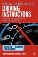 Practical Teaching Skills for Driving Instructors: A Training Manual for the ADI Examination and the Check Test 0749463104 Book Cover