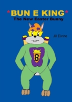 BUN E KING The New Easter Bunny 1326176102 Book Cover