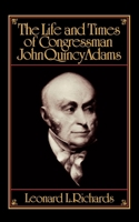 The Life and Times of Congressman John Quincy Adams 019505427X Book Cover