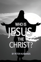Who is Jesus the Christ? 1737786036 Book Cover