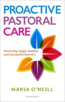 Proactive Pastoral Care: Nurturing happy, healthy and successful learners 1472980433 Book Cover