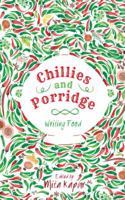 Chillies and Porridge: Writing Food B01EAEYI8G Book Cover