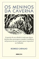 Os meninos da caverna – O passeio de um sábado à tarde que durou dezoito dias, preocupou o mundo e mobilizou mil pessoas em um resgate quase impossível na Tailândia 8525067474 Book Cover