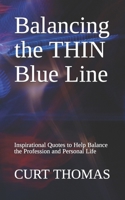 Balancing the Thin Blue Line: Inspirational Quotes to Help Balance the Profession and Personal Life 0996197745 Book Cover