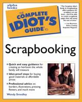 The Complete Idiot's Guide to Scrapbooking Illustrated (2nd Edition)