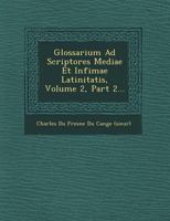 Glossarium Ad Scriptores Mediae Et Infimae Latinitatis, Volume 2, Part 2... 1249926505 Book Cover