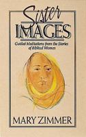 Sister Images/Guided Meditations from the Stories of Biblical Women 0687385563 Book Cover