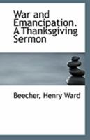 War and Emancipation. A Thanksgiving Sermon 0526593318 Book Cover