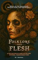 Folklore and Flesh: Stories of Transformation and Terror 1736144766 Book Cover