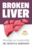 Broken Liver: Musings on Leadership 1983508284 Book Cover