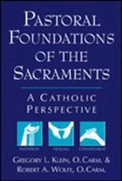 Pastoral Foundations of the Sacraments: A Catholic Perspective 0809137704 Book Cover