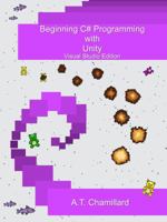 Beginning C# Programming with Unity: Visual Studio Edition 0998571105 Book Cover