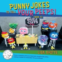 Punny Jokes To Tell Your Peeps! (Book 6) 1951278054 Book Cover