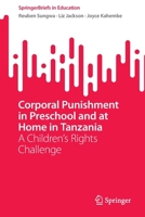 Corporal Punishment in Preschool and at Home in Tanzania: A Children's Rights Challenge 9811915717 Book Cover