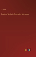 Fourteen Weeks in Descriptive Astronomy 3368831038 Book Cover