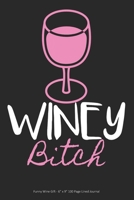 Winey Bitch: Funny Wine Gift - 6” x 9” 100 Page Lined Journal 1692319973 Book Cover