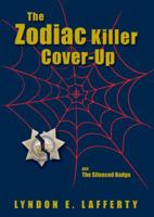 The Zodiac Killer Cover-Up: The Silenced Badge 0982936303 Book Cover