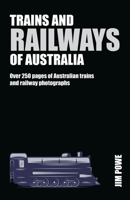 Trains and Railways of Australia: Over 300 Pages of Australian Train and Railway Photographs 1760795445 Book Cover