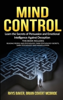 Mind Control: The Secrets of Persuasion and Emotional Intelligence Against Deception This Book Includes: READING PEOPLE AND PSYCHOLOGY, DARK PSYCHOLOGY SECRETS, DARK PSYCHOLOGY AND MANIPULATION 1801236119 Book Cover