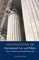 Foundations of International Law and Politics 2004 (Foundations of Law) 1587787253 Book Cover