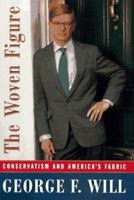 The WOVEN FIGURE: Conservatism and America's Fabric 0684825627 Book Cover