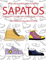 Livro para colorir para crian�as de 4-5 anos (Sapatos): Este livro tem 40 p�ginas coloridas sem stress para reduzir a frustra��o e melhorar a confian�a. Este livro ir� ajudar as crian�as pequenas a de 1800142102 Book Cover