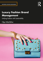 Luxury Fashion Brand Management and Sustainability: Unifying Fashion with Sustainability 036764360X Book Cover