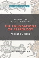 The Foundations of Astrology, Ancient & Modern: Astrology for Absolute Beginners 1991175523 Book Cover
