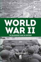 Word War II: The Bloodiest War in History 6560951006 Book Cover