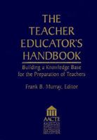 The Teacher Educator's Handbook: Building a Knowledge Base for the Preparation of Teachers (Jossey Bass Education Series) 0787901210 Book Cover
